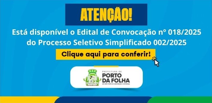 Está disponível o Edital de Convocação  nº 018/2025 do PSS nº 002/2025.