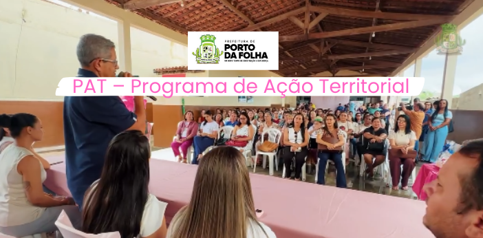Porto da Folha dá um passo mais importante; adere ao Programa de Atenção Territorial - PAT.