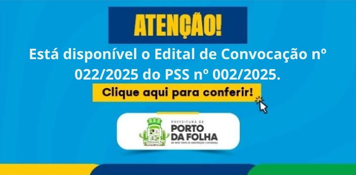 Está disponível o edital de convocação nº 022/2025 do PSS nº 002/2025.