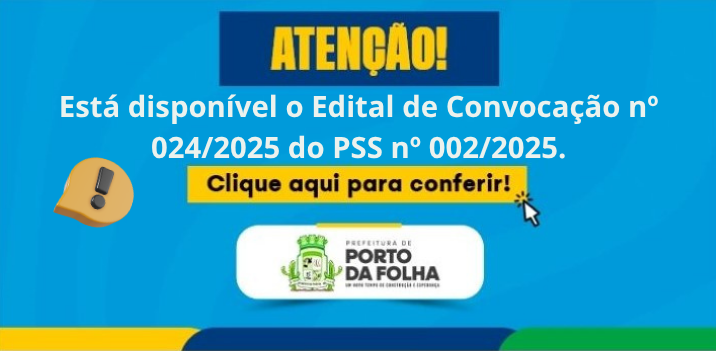 Está disponível o edital de convocação nº 024/2025 do PSS nº 002/2025.