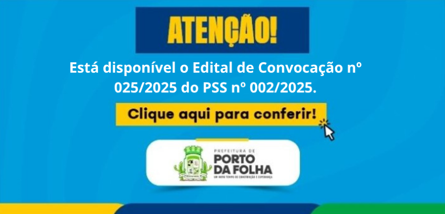 Está disponível o Edital de Convocação nº 025/2025 do PSS nº 002/2025
