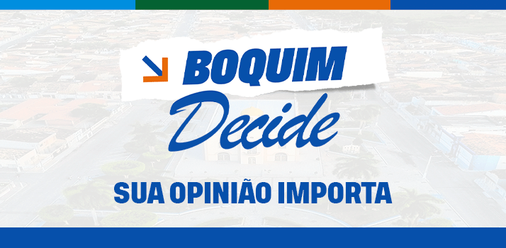 Boquim Decide: agora é a sua vez de ser ouvido
