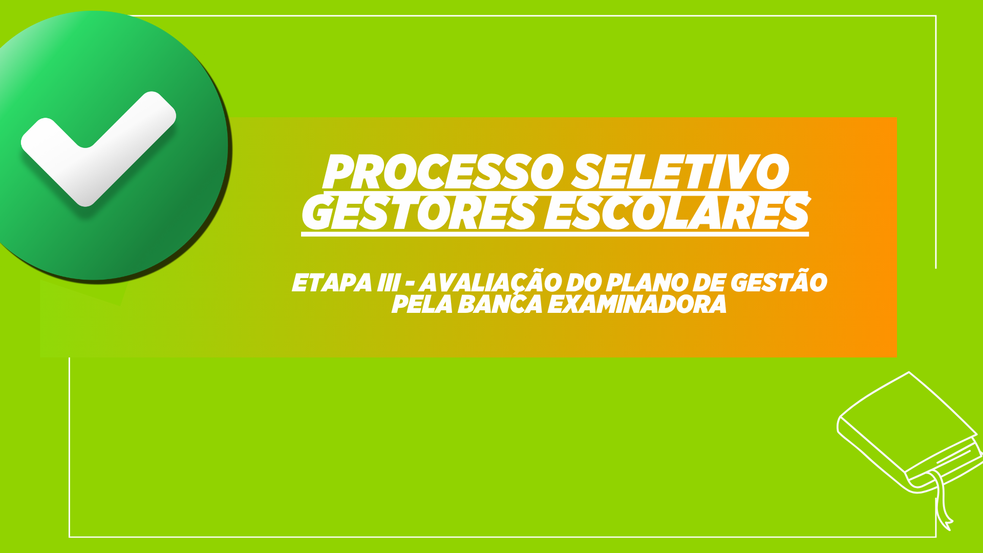 PROCESSO SELETIVO PARA GESTORES(AS) ESCOLARES - ETAPA III - AVALIAÇÃO DO PLANO DE GESTÃO