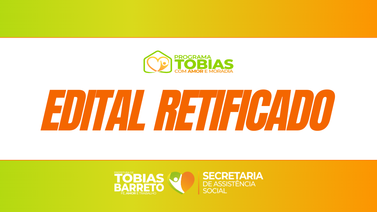 EDITAL TOBIAS COM AMOR E MORADIA RETIFICADO - NOVAS DATAS