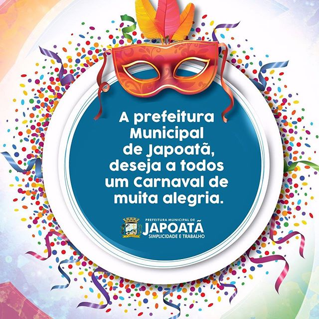 Um carnaval de muita alegria!! São os votos da Prefeitura Municipal de Japoatã.