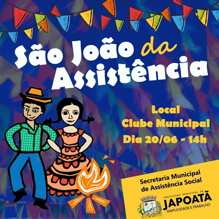 Secretaria Municipal de Assistência Social convida você para participar do Arraiá de São João. ???