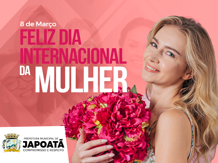Feliz dia da Mulher